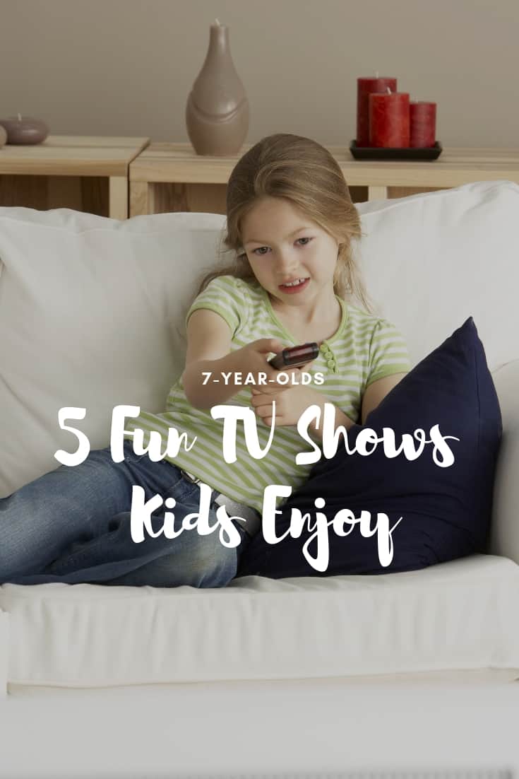 5 Fun TV Shows that 7 Year Olds Will Enjoy 7 Year Olds
